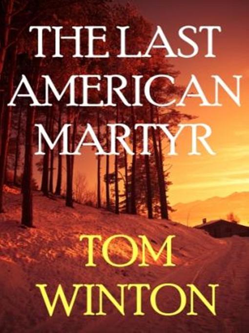 Title details for The Last American Martyr by Tom Winton - Available